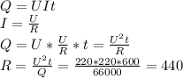 Q=UIt \\ I= \frac{U}{R} \\ Q=U* \frac{U}{R}*t= \frac{ U^{2}t }{R} \\ R= \frac{ U^{2}t }{Q} = \frac{220*220*600}{66000}=440