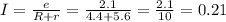 I= \frac{e}{R+r} = \frac{2.1}{4.4+5.6}= \frac{2.1}{10}=0.21