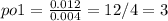 po1= \frac{0.012}{0.004} =12/4=3