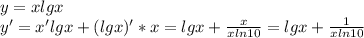 y=xlgx \\ &#10;y'=x'lgx+(lgx)'*x=lgx+ \frac{x}{xln10} =lgx+ \frac{1}{xln10} \\