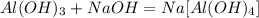 Al(OH) _{3} +NaOH=Na[Al(OH)_{4} ]