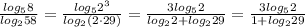 \frac{log_58}{log_2{58}}=\frac{log_52^3}{log_2(2\cdot 29)}=\frac{3log_52}{log_22+log_229}=\frac{3log_52}{1+log_229}