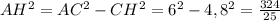 AH^{2} = AC^{2} - CH^{2} = 6^{2} - 4,8^{2} = \frac{324}{25}