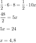 \dfrac{1}{2} \cdot 6 \cdot 8 = \dfrac{1}{2} \cdot 10x\\\\\dfrac{48}{2} = 5x\\\\5x = 24\\\\x = 4,8