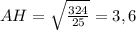 AH =\sqrt{\frac{324}{25} } = 3,6