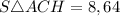 S \triangle ACH = 8,64