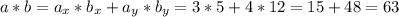 a*b=a_x*b_x+a_y*b_y= 3*5+4*12=15+48=63&#10;