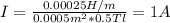 I=\frac{0.00025H/m}{0.0005m^2*0.5Tl}=1A