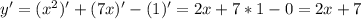 y'=(x^2)'+(7x)'-(1)'=2x+7*1-0=2x+7