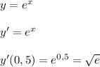 y=e^{x}\\\\y'=e^{x}\\\\y'(0,5)=e^{0,5}=\sqrt{e}