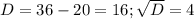 D=36-20=16; \sqrt{D}=4