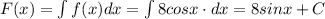 F(x)=\int f(x)dx=\int 8cosx\cdot dx=8sinx+C