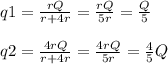 q1= \frac{rQ}{r+4r} = \frac{rQ}{5r} = \frac{Q}{5} \\ \\ q2= \frac{4rQ}{r+4r} = \frac{4rQ}{5r} = \frac{4}{5} Q