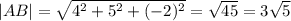 |AB|= \sqrt{4^2+5^2+(-2)^2} = \sqrt{45} =3 \sqrt{5}