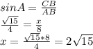 sinA= \frac{CB}{AB} \\ \frac{ \sqrt{15} }{4} = \frac{x}{8} \\ x= \frac{ \sqrt{15} *8}{4} =2 \sqrt{15}