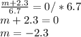 \frac{m+2.3}{6.7} =0/*6.7 \\ m+2.3=0 \\ m=-2.3