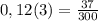 0,12(3)= \frac{37}{300}