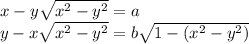 x-y\sqrt{x^2-y^2}=a\\&#10;y-x\sqrt{x^2-y^2}=b\sqrt{1-(x^2-y^2)}\\\\&#10;