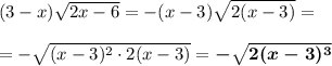 (3-x)\sqrt{2x-6} =-(x-3)\sqrt{2(x-3)}=\\ \\ =-\sqrt{(x-3)^2\cdot 2(x-3)}=\boldsymbol{-\sqrt{2(x-3)^3}}