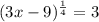 (3x-9)^{ \frac{1}{4} }=3