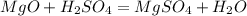 MgO+H _{2} SO _{4} =MgSO _{4} } +H _{2} O