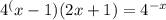 4 ^({x-1})(2x+1)=4 ^{-x}