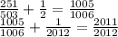 \frac{251}{503}+ \frac{1}{2}= \frac{1005}{1006} \\ \frac{1005}{1006}+ \frac{1}{2012}= \frac{2011}{2012}