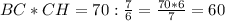 BC*CH=70: \frac{7}{6}= \frac{70*6}{7}=60