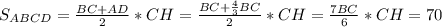 S_{ABCD}= \frac{BC+AD}{2}*CH= \frac{BC+ \frac{4}{3}BC }{2}*CH= \frac{7BC}{6}*CH=70