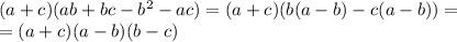 (a+c)(ab+bc- b^{2} -ac)=(a+c)(b(a-b)-c(a-b))= \\ =(a+c)(a-b)(b-c)