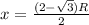 x= \frac{(2-\sqrt{3})R}{2}