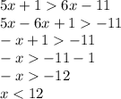 5x+16x-11 \\ 5x-6x+1-11 \\ -x+1-11 \\ -x-11-1 \\ -x-12 \\ x<12