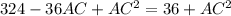 324-36AC+AC^{2}=36+AC^{2}