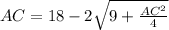 AC=18-2 \sqrt{9+ \frac{AC^{2}}{4} }