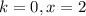 k=0, x=2