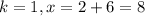 k=1, x=2+6=8