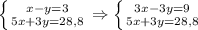 \left \{ {{x-y=3} \atop {5x+3y=28,8}} \right. \Rightarrow \left \{ {{3x-3y=9} \atop {5x+3y=28,8}} \right.