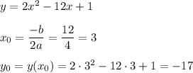 y=2x^2-12x+1\\\\x_0=\dfrac{-b}{2a}=\dfrac{12}{4}=3\\\\y_0=y(x_0)=2\cdot3^2-12\cdot3+1=-17