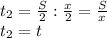 t_2= \frac{S}{2}: \frac{x}{2}= \frac{S}{x} \\ &#10;t_2=t