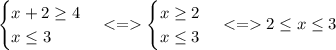 &#10;\begin{cases} x+2 \geq4 \\ x \leq 3 \end{cases} <=\begin{cases} x \geq 2 \\ x \leq 3 \end{cases} <= 2 \leq x \leq 3