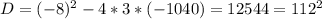 D=(-8)^2-4*3*(-1040)=12544=112^2