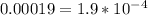 0.00019=1.9*10^{-4}