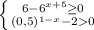 \left \{ {{6-6 ^{x+5} \geq 0} \atop {(0,5) ^{1-x} -2 0}} \right.