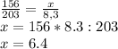 \frac{156}{203}= \frac{x}{8,3} \\ x=156*8.3:203 \\ x=6.4