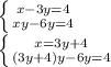 \left \{ {{x-3y=4} \atop {xy-6y=4}} \right. \\ \left \{ {{x=3y+4} \atop {(3y+4)y-6y=4}} \right.