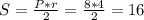 S= \frac{P*r}{2} = \frac{8*4}{2} =16