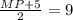 \frac{MP+5}{2}=9