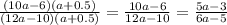 \frac{(10a-6)(a+0.5)}{(12a-10)(a+0.5)} = \frac{10a-6}{12a-10} = \frac{5a-3}{6a-5}