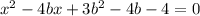 x^{2}-4bx+3b^{2}-4b-4=0