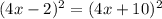 (4x-2)^2=(4x+10)^2